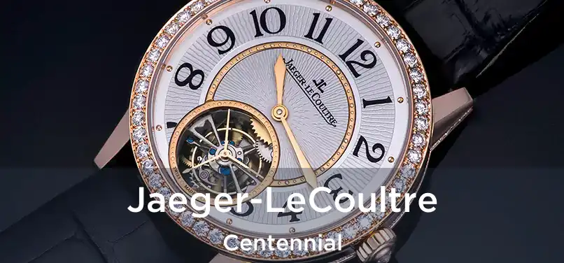 Jaeger-LeCoultre Centennial