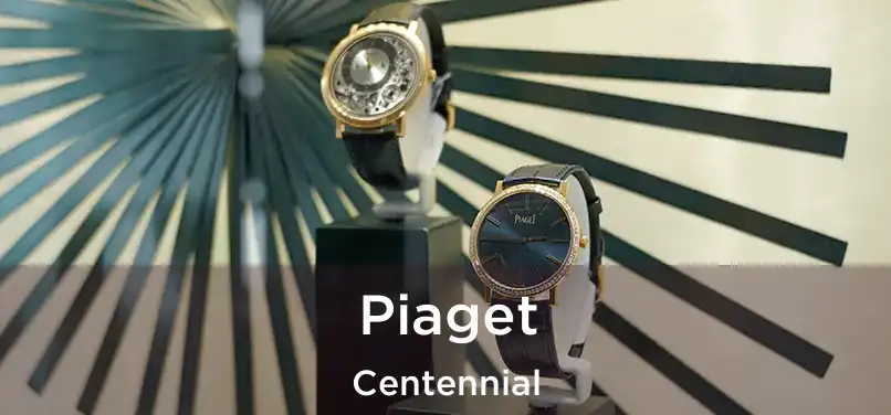 Piaget Centennial