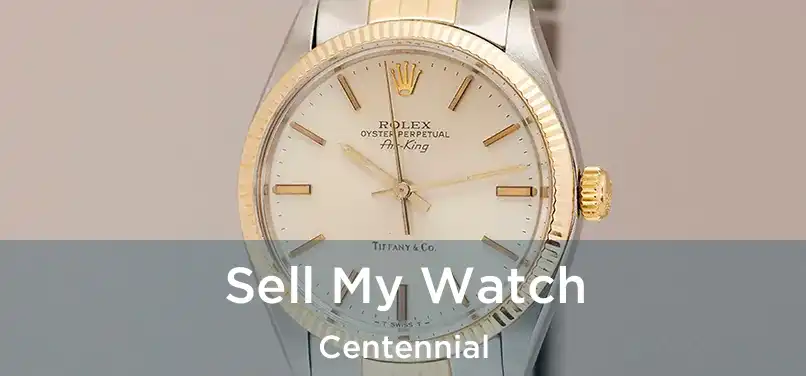 Sell My Watch Centennial