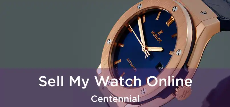 Sell My Watch Online Centennial