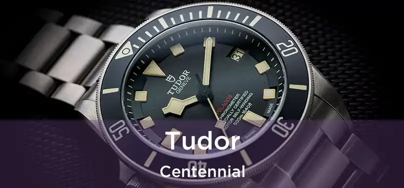 Tudor Centennial