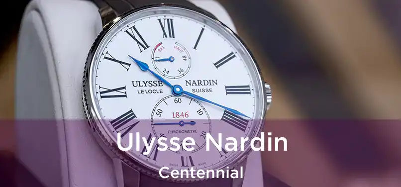 Ulysse Nardin Centennial