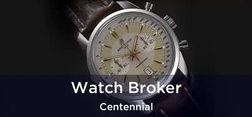 Watch Broker Centennial