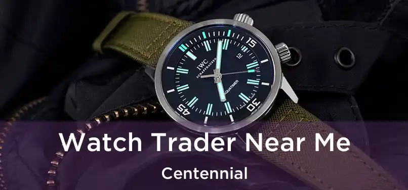 Watch Trader Near Me Centennial